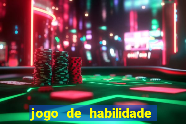 jogo de habilidade para ganhar dinheiro